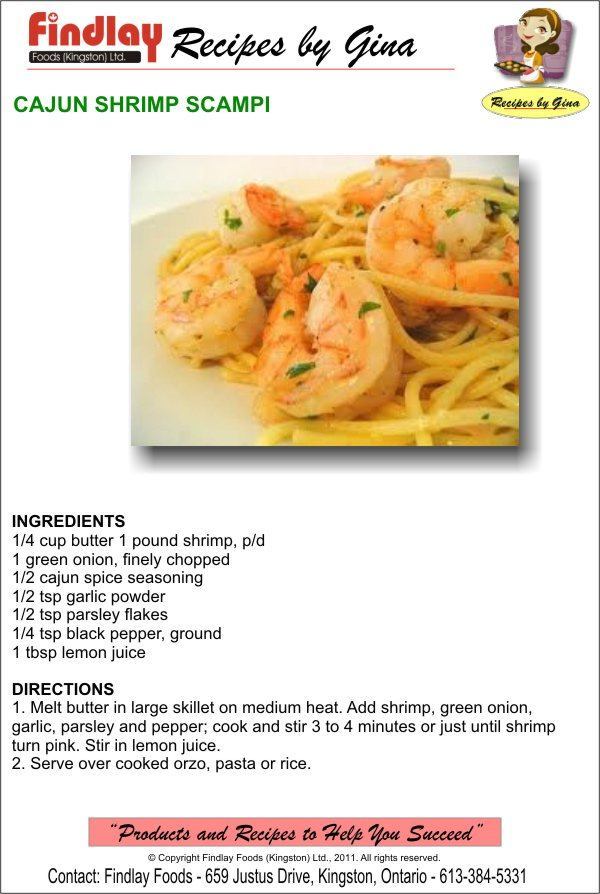 INGREDIENTS 1/4 cup butter 1 pound shrimp, p/d 1 green onion, finely chopped 1/2 cajun spice seasoning 1/2 tsp garlic powder 1/2 tsp parsley flakes 1/4 tsp black pepper, ground 1 tbsp lemon juice DIRECTIONS 1. Melt butter in large skillet on medium heat. Add shrimp, green onion, garlic, parsley and pepper; cook and stir 3 to 4 minutes or just until shrimp turn pink. Stir in lemon juice. 2. Serve over cooked orzo, pasta or rice.